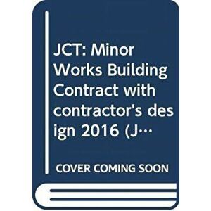 JCT: Minor Works Building Contract with contractor's design 2016, Paperback - *** imagine