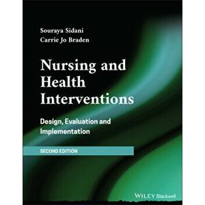 Nursing and Health Interventions. Design, Evaluation, and Implementation, 2nd Edition, Paperback - Carrie Jo Braden imagine