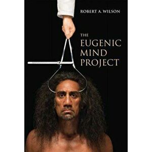 Eugenic Mind Project, Paperback - Robert A. Wilson imagine