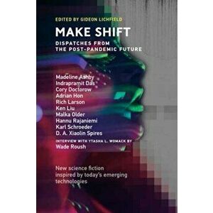 Make Shift. Dispatches from the Post-Pandemic Future, Paperback - Gideon Lichfield imagine