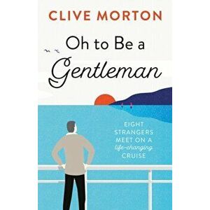 Oh to Be a Gentleman, Paperback - Clive Morton imagine