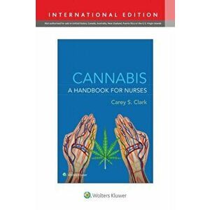 Cannabis: A Handbook for Nurses. First, International Edition, Paperback - Carey S, PhD, RN, AHN-BC, RYT Clark imagine