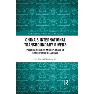 China's International Transboundary Rivers. Politics, Security and Diplomacy of Shared Water Resources, Paperback - Jia Shaofeng imagine