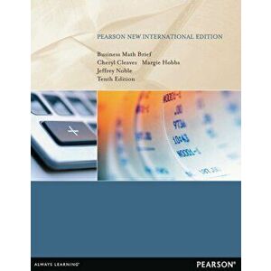 Business Math Brief: Pearson New International Edition. 10 ed, Paperback - Jeffrey Noble imagine