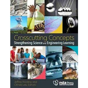 Crosscutting Concepts. Strengthening Science and Engineering Learning, Paperback - *** imagine