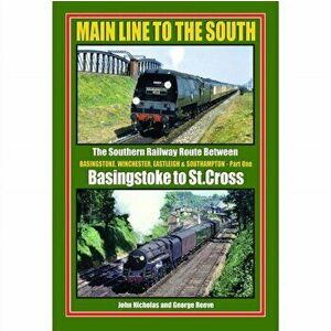 MAIN LINE TO THE SOUTH - PART ONE. THE SOUTHERN RAILWAY ROUTE BETWEEN BASINGSTOKE AND SOUTHAMPTON, Hardback - JohnNicholas George Reeve imagine