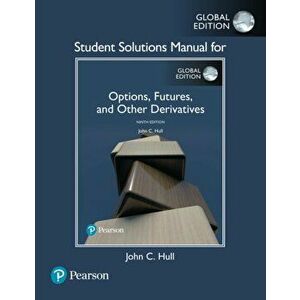 Student Solutions Manual for Options, Futures, and Other Derivatives, Global Edition. 9 ed, Paperback - John Hull imagine