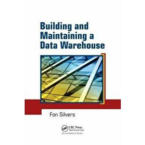 Building and Maintaining a Data Warehouse, Paperback - Fon Silvers imagine