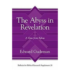 The Abyss in Revelation. A View from Below, Hardback - Edward Gudeman imagine