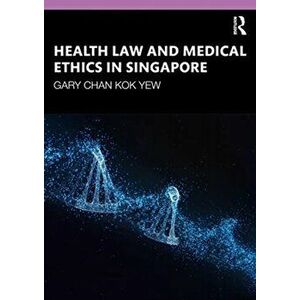 Health Law and Medical Ethics in Singapore, Paperback - Gary Chan Kok Yew imagine