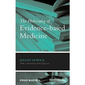 The Philosophy of Evidence-based Medicine, Paperback - Jeremy H. Howick imagine