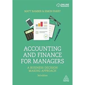 Accounting and Finance for Managers. A Business Decision Making Approach, Paperback - Simon Parry imagine