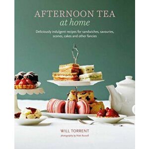 Afternoon Tea At Home. Deliciously Indulgent Recipes for Sandwiches, Savouries, Scones, Cakes and Other Fancies, Hardback - Will Torrent imagine