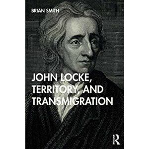 John Locke, Territory, and Transmigration, Paperback - Brian Smith imagine