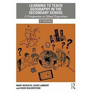 Learning to Teach Geography in the Secondary School. A Companion to School Experience, Paperback - David Balderstone imagine