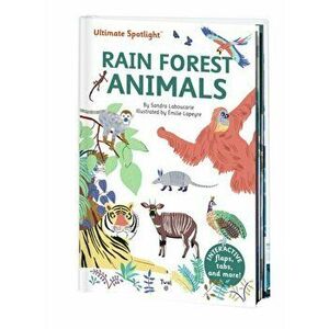 Ultimate Spotlight: Rain Forest Animals, Hardback - Sandra Laboucarie imagine