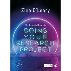 Essential Guide to Doing Your Research Project, Paperback - Zina O'Leary imagine