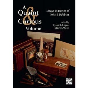 A Quaint & Curious Volume: Essays in Honor of John J. Dobbins, Hardback - *** imagine