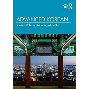 Advanced Korean, Paperback - Mijeong Mimi Kim imagine