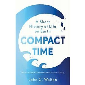 Compact Time. A Short History of Life on Earth, Paperback - John C. Walton imagine