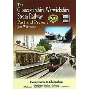GLOUCESTERSHIRE WARWICKSHIRE STEAM RAILWAY Past and Present. Standard Edition Softback, Paperback - John Whitehouse imagine