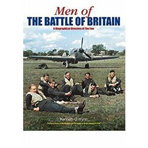 Men of the Battle of Britain. A Biographical Directory of the Few, Paperback - Kenneth G Wynn imagine
