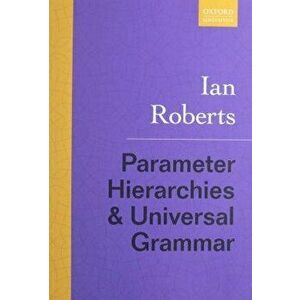 Parameter Hierarchies and Universal Grammar, Paperback - Ian Roberts imagine