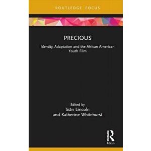 Precious. Identity, Adaptation and the African-American Youth Film, Hardback - Katherine Whitehurst imagine