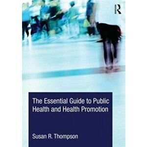 The Essential Guide to Public Health and Health Promotion, Paperback - *** imagine