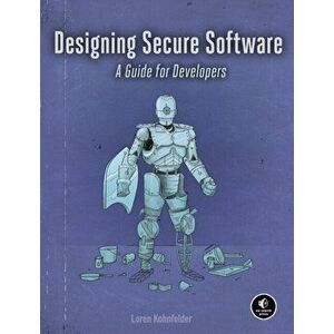 Designing Secure Software. A Guide for Developers, Paperback - Loren Kohnfelder imagine
