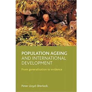Population ageing and international development. From generalisation to evidence, Paperback - *** imagine