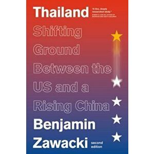 Thailand. Shifting Ground Between the US and a Rising China, Hardback - Benjamin (Independent Scholar) Zawacki imagine