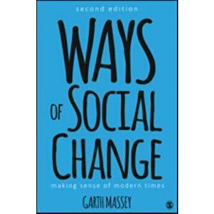 Ways of Social Change. Making Sense of Modern Times, 2 Revised edition, Paperback - Garth M. Massey imagine