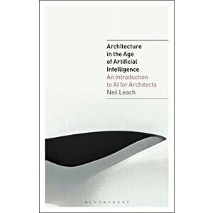 Architecture in the Age of Artificial Intelligence. An Introduction to AI for Architects, Hardback - *** imagine