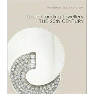 Understanding Jewellery: The 20th Century, Hardback - David Bennett imagine