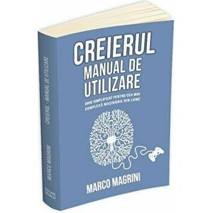Creierul - Manual de utilizare: ghid simplificat pentru cea mai complexa masinarie din lume - Marco Magrini imagine