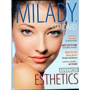 Milady Standard Esthetics : Advanced. 2 Revised edition, Hardback - Martine Edwards imagine
