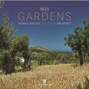Ibiza Gardens, Hardback - Andrea Sanchez imagine
