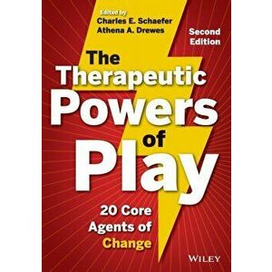 The Therapeutic Powers of Play. 20 Core Agents of Change, 2nd Edition, Paperback - Athena A. Drewes imagine