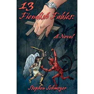 13 Fiendish Fables. A Novel, Paperback - Stephen Schmoyer imagine