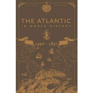 Atlantic in World History, 1490-1830, Paperback - Professor Trevor Burnard imagine