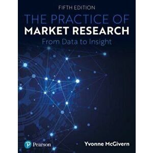 The Practice of Market Research. An Introduction, 5 ed, Paperback - Yvonne McGivern imagine