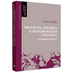 Protectia juridica a patrimoniului cultural in dreptul comparat - Vlad Vieriu imagine