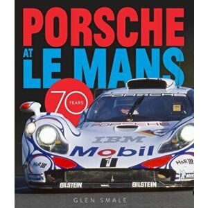 Porsche at Le Mans. 70 Years, Hardback - Glen Smale imagine