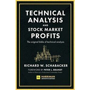 Technical Analysis and Stock Market Profits (Harriman Definitive Edition), Hardback - Richard Schabacker imagine