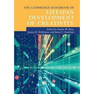 The Cambridge Handbook of Lifespan Development of Creativity, Paperback - *** imagine