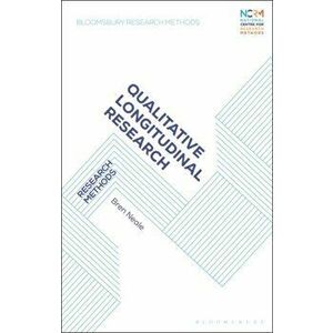 Qualitative Longitudinal Research. Research Methods, Paperback - Bren Neale imagine