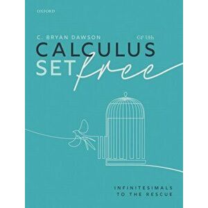 Calculus Set Free. Infinitesimals to the Rescue, Paperback - *** imagine