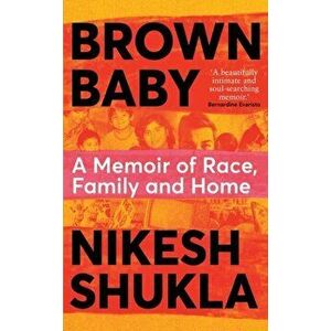 Brown Baby. A Memoir of Race, Family and Home, Hardback - Nikesh Shukla imagine