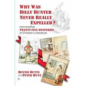 Why Was Billy Bunter Never Really Expelled?. and another Twenty-Five Mysteries of Children's Literature, Paperback - Peter Hunt imagine